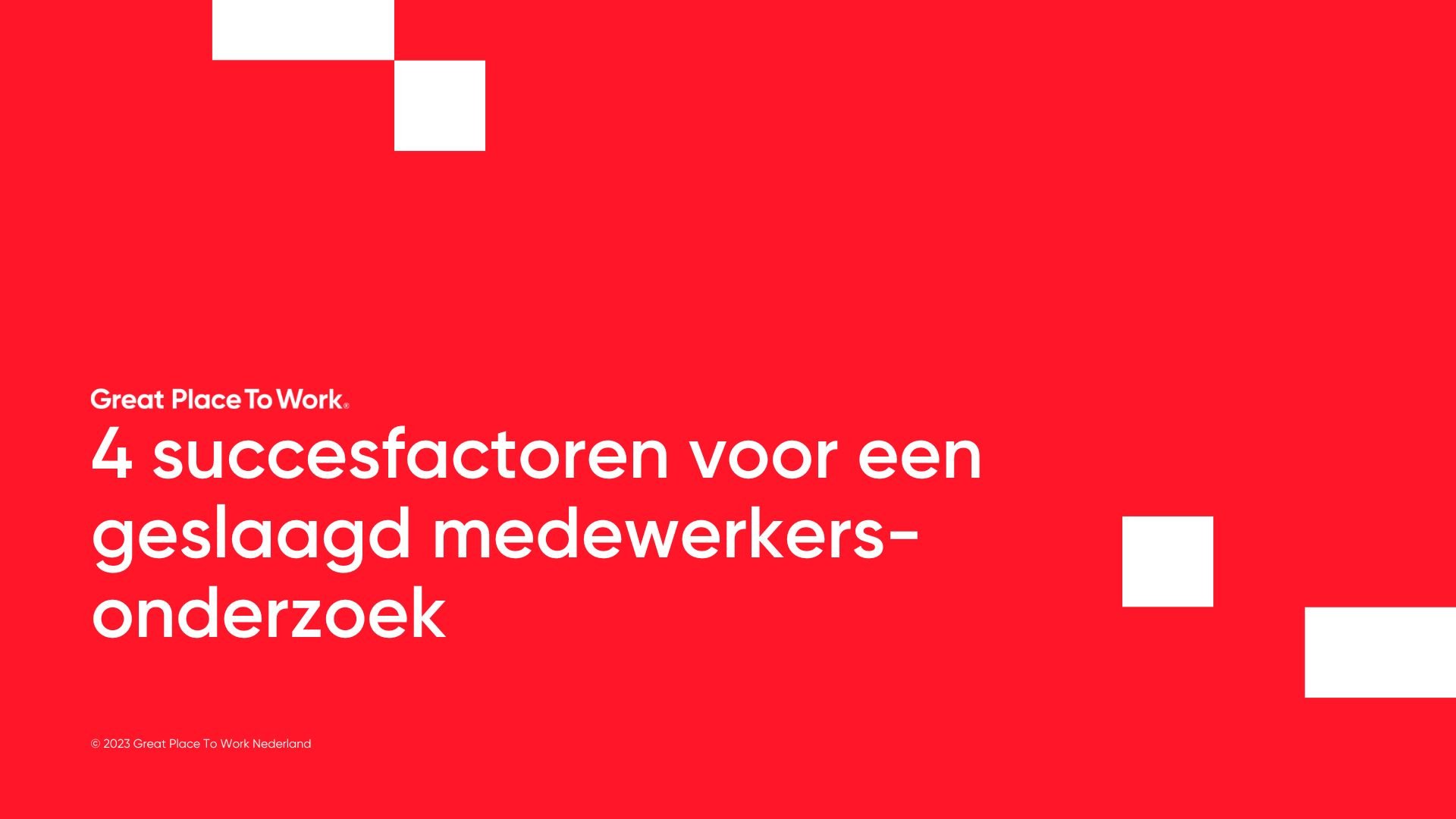 4 succesfactoren voor een geslaagd medewerkersonderzoek_Great Place To Work 2023